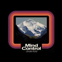 Uncle Acid And The Deadbeats – Mind Control